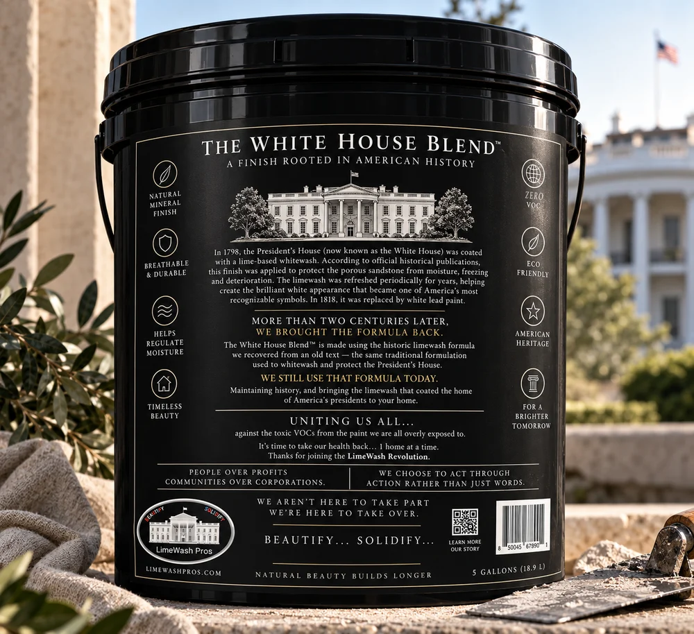The back label of The White House Blend by LimeWash Pros, telling the story of the 1798 lime whitewash on the President's House and listing the product's properties: natural mineral finish, breathable and durable, helps regulate moisture, timeless beauty, zero VOC, eco friendly, American heritage